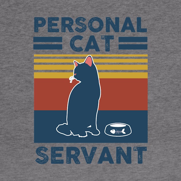 Personal Funny Cat Servant Cat Mom T-Shirt by BilieOcean